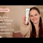 How to Use La Roche-Posay Effaclar Duo+M Anti-Blemish Corrective Gel Moisturiser | Care to Beauty