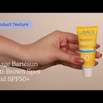 Uriage Bariésun Anti-Brown Spot Fluid SPF50+ |  Texture