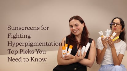 Sunscreens for Fighting Hyperpigmentation | Top Picks You Need to Know