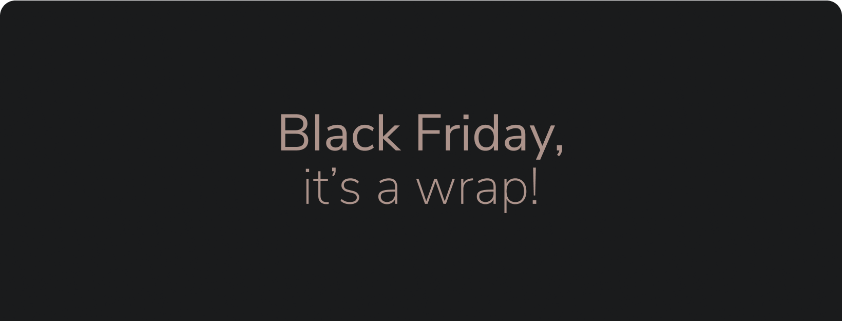 Counting the Days to Black Friday?